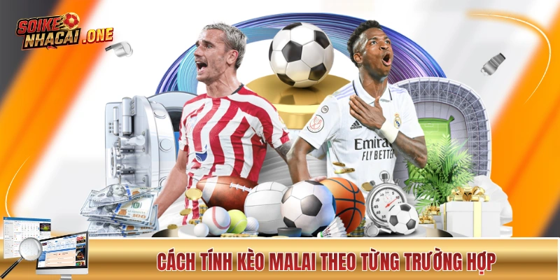 Cách tính kèo Malai theo từng trường hợp âm và dương