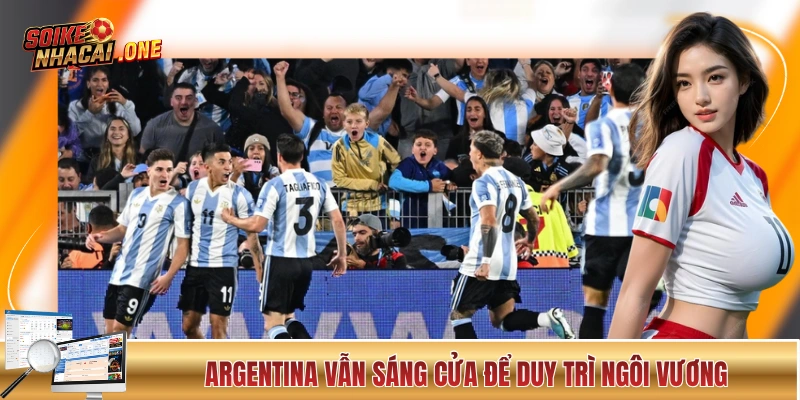 Argentina vẫn sáng cửa để duy trì ngôi vương