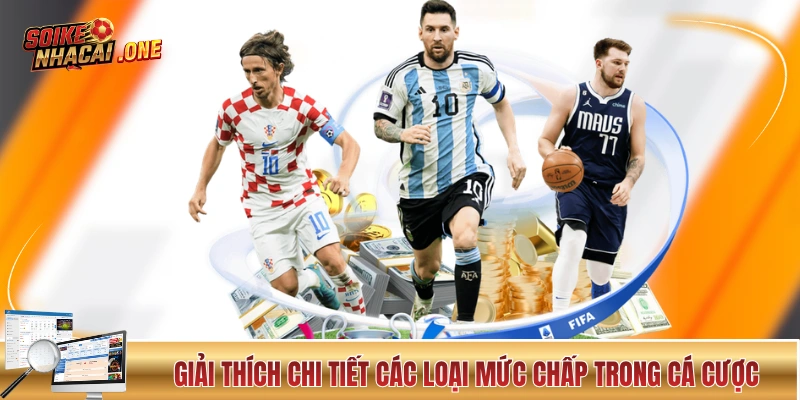 Giải thích chi tiết các loại mức chấp trong cá cược