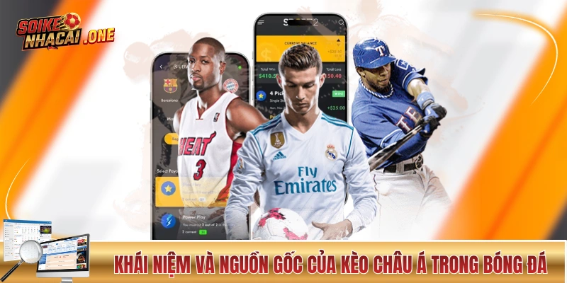 Khái niệm và nguồn gốc của kèo châu Á trong bóng đá