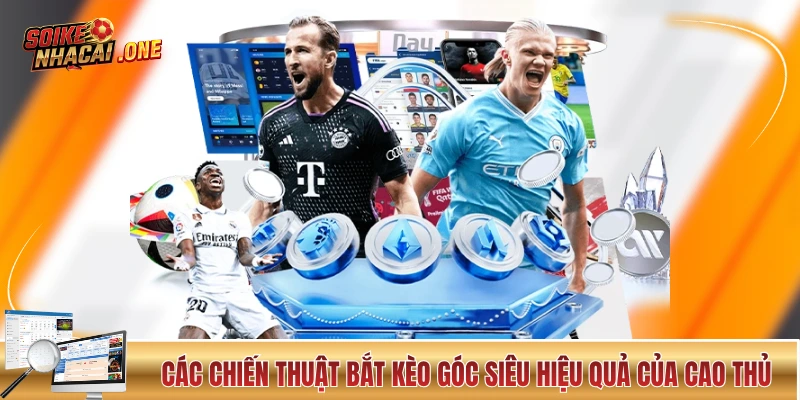 Các chiến thuật bắt kèo góc siêu hiệu quả của cao thủ