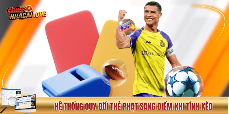 Hệ thống quy đổi thẻ phạt sang điểm khi tính kèo