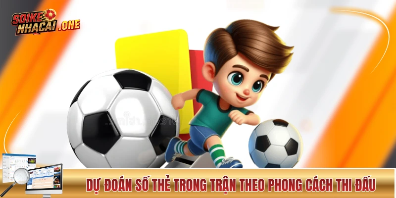 Soi kèo thẻ phạt trong trận theo phong cách thi đấu